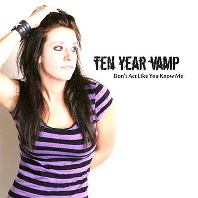 Ten Year Vamp Don't Act Like You Know Me