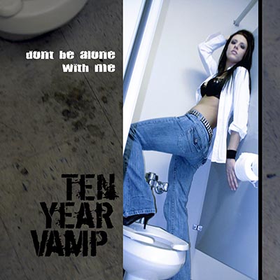 Don't Be Alone With Me Ten Year Vamp
